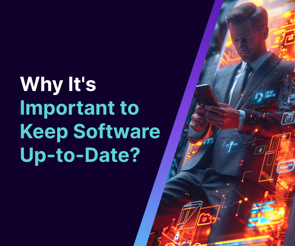Why It's Important to Keep Software Up-to-Date